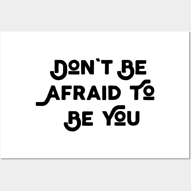 Don't Be Afraid To Be You Wall Art by Jitesh Kundra